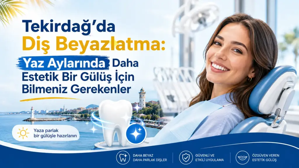 <trp-post-container data-trp-post-id='26928'>Tekirdağ’da Diş Beyazlatma: Yaz Aylarında Daha Estetik Bir Gülüş İçin Bilmeniz Gerekenler</trp-post-container>